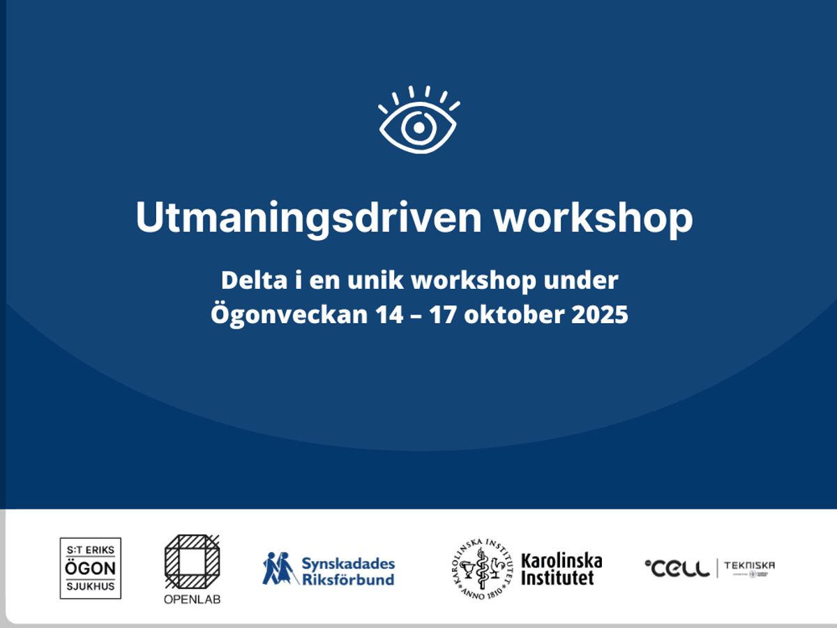 En blå affisch med vit bakgrund och ett öga. Logotyper för S:t Eriks ögonsjukhus, Openlab, Synskadades Riksförbund, Karolinska Institutet och The Cell. Text i bild "Utmaningsdriven workshop. Delta i en unik workshop under Ögonveckan 14-17 oktober 2025.".